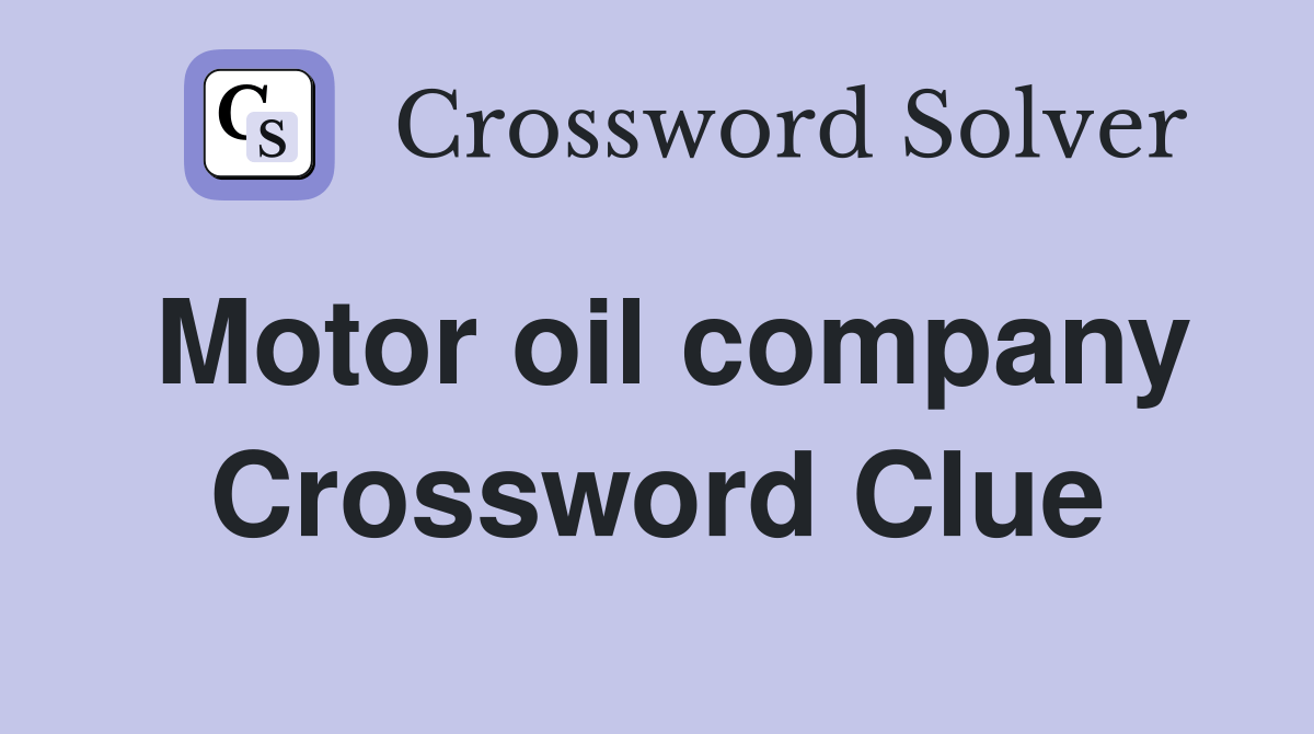 Motor oil company Crossword Clue Answers Crossword Solver